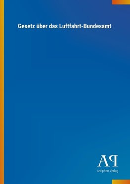 Gesetz über das Luftfahrt-Bundesamt