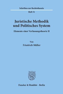 Juristische Methodik und Politisches System.