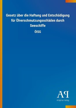 Gesetz über die Haftung und Entschädigung für Ölverschmutzungsschäden durch Seeschiffe