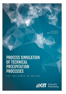 Process Simulation of Technical Precipitation Processes - The Influence of Mixing