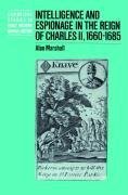 Intelligence and Espionage in the Reign of Charles II, 1660 1685