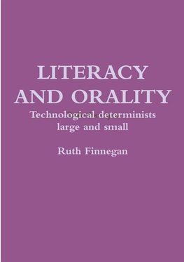 Literacy and orality Technological determinists large and small