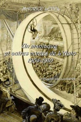 Un maniaque et autres Contes de l'Auto 1904-1910 Préface et bibliographie par Jean-Luc Buard