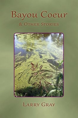 Bayou Coeur and Other Stories