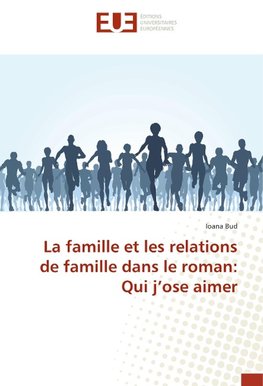 La famille et les relations de famille dans le roman: Qui j'ose aimer