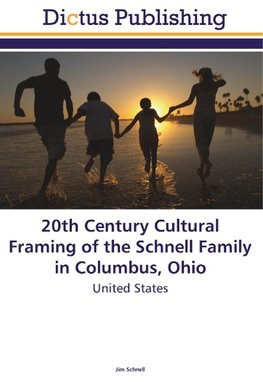 20th Century Cultural Framing of the Schnell Family in Columbus, Ohio