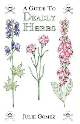 A Guide to Deadly Herbs