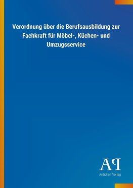 Verordnung über die Berufsausbildung zur Fachkraft für Möbel-, Küchen- und Umzugsservice