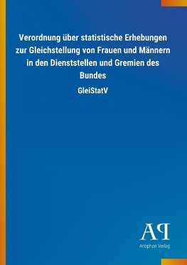 Verordnung über statistische Erhebungen zur Gleichstellung von Frauen und Männern in den Dienststellen und Gremien des Bundes