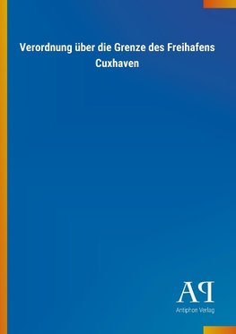 Verordnung über die Grenze des Freihafens Cuxhaven