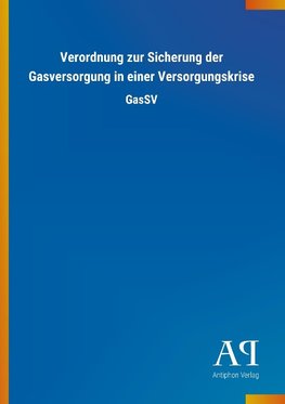 Verordnung zur Sicherung der Gasversorgung in einer Versorgungskrise