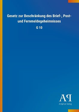 Gesetz zur Beschränkung des Brief-, Post- und Fernmeldegeheimnisses