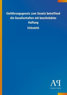 Einführungsgesetz zum Gesetz betreffend die Gesellschaften mit beschränkter Haftung