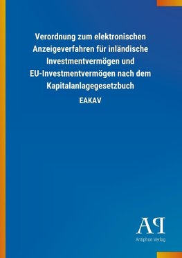 Verordnung zum elektronischen Anzeigeverfahren für inländische Investmentvermögen und EU-Investmentvermögen nach dem Kapitalanlagegesetzbuch