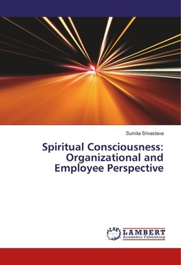 Spiritual Consciousness: Organizational and Employee Perspective