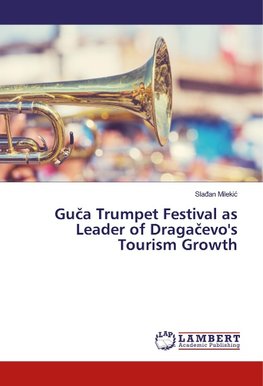 Guca Trumpet Festival as Leader of Dragacevo's Tourism Growth