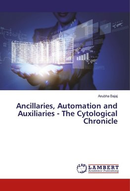 Ancillaries, Automation and Auxiliaries - The Cytological Chronicle