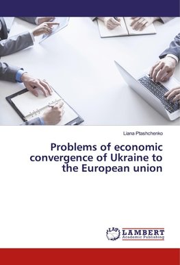 Problems of economic convergence of Ukraine to the European union