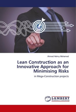 Lean Construction as an Innovative Approach for Minimising Risks