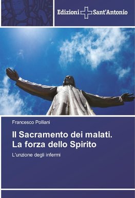 Il Sacramento dei malati. La forza dello Spirito