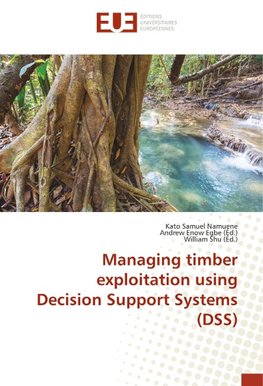 Managing timber exploitation using Decision Support Systems (DSS)