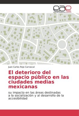 El deterioro del espacio público en las ciudades medias mexicanas