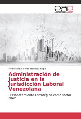 Administración de Justicia en la Jurisdicción Laboral Venezolana