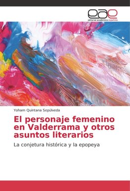 El personaje femenino en Valderrama y otros asuntos literarios