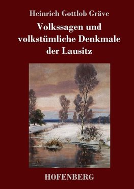 Volkssagen und volkstümliche Denkmale der Lausitz