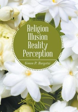 Religion, Illusion, Reality, Perception