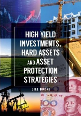 High Yield Investments, Hard Assets and Asset Protection Strategies