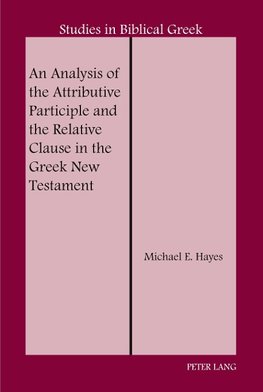 An Analysis of the Attributive Participle and the Relative Clause in the Greek New Testament