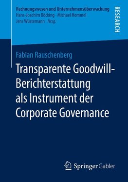 Transparente Goodwill-Berichterstattung als Instrument der Corporate Governance