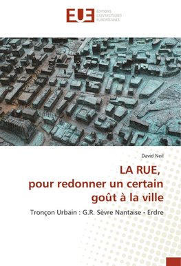 LA RUE, pour redonner un certain goût à la ville