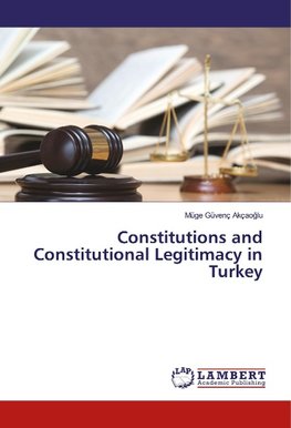 Constitutions and Constitutional Legitimacy in Turkey