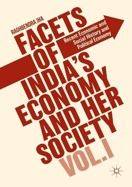 Facets of India's Economy and Her Society Volume I