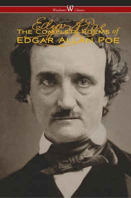 The Complete Poems of Edgar Allan Poe (The Authoritative Edition - Wisehouse Classics)