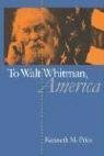 To Walt Whitman, America