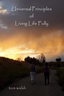 Universal Principles of Living Life Fully