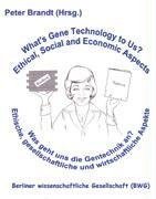 Was geht uns die Gentechnik an ? - What's  Gene Technology to Us ?