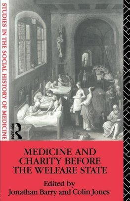 Barry, J: Medicine and Charity Before the Welfare State