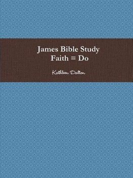 James Bible Study   Faith = Do