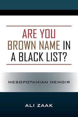 Are You Brown Name in a Black List? Mesopotamian Memoir