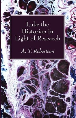 Luke the Historian in Light of Research