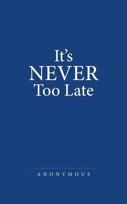 It'S Never Too Late