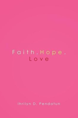 Faith.Hope.Love