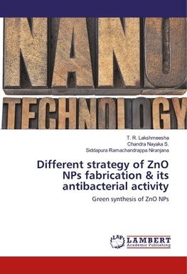 Different strategy of ZnO NPs fabrication & its antibacterial activity