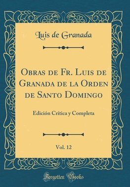 Granada, L: Obras de Fr. Luis de Granada de la Orden de Sant