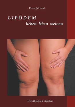 Lipödem - lieben leben weinen