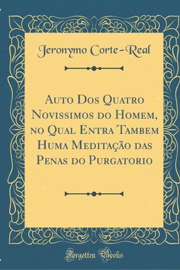 Corte-Real, J: Auto Dos Quatro Novissimos do Homem, no Qual